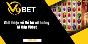 Giới thiệu về Nổ hũ nữ hoàng Ai Cập V9bet