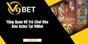 Tổng Quan Về Trò Chơi Kho Báu Aztec Tại V9Bet